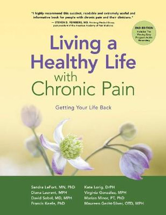 Living a Healthy Life with Chronic Pain: Getting Your Life Back by Sandra Lefort