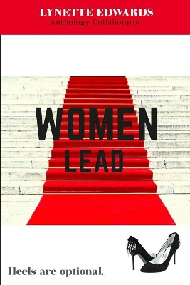 Women Lead: Heels Are Optional by Lynette Edwards 9781734509953