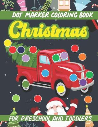 Dot Marker Christmas Coloring Book: For Preschool And Toddler Activity Book by Kookaburra Publishing 9798567383544