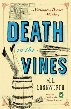 Death In The Vines: A Verlaque and Bonnet Mystery by M. L. Longworth