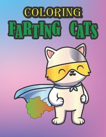 Coloring Farting Cats: Cute and Lovable Farting Cats Coloring Book for Animal Lovers who Love Cat Farts by Harnden-Darko Publications 9798586923950