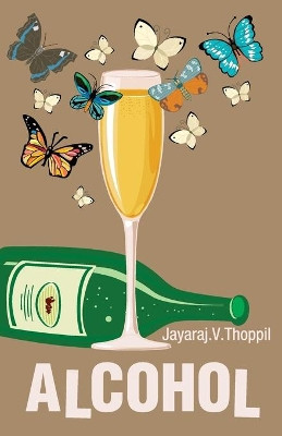 Alcohol by Jayaraj. V. Thoppil 9789381836484