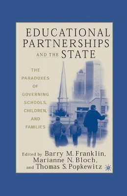 Educational Partnerships and the State: The Paradoxes of Governing Schools, Children, and Families by Barry M. Franklin 9781349526468