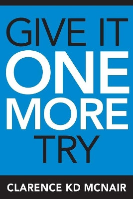 Give It One More Try by Clarence McNair 9781734179712