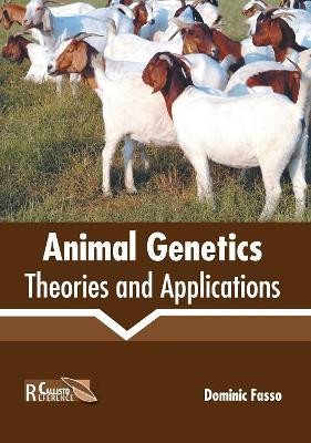 Animal Genetics: Theories and Applications by Dominic Fasso 9781641161015