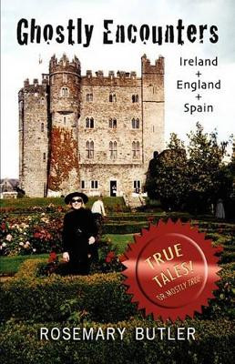 Ghostly Encounters: Ireland, England, and Spain by Rosemary Butler 9781883378011