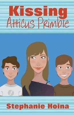 Kissing Atticus Primble by Stephanie Hoina 9781940707105