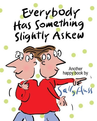 Everybody Has Something Slightly Askew by Sally Huss 9781945742477