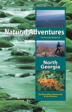 Natural Adventures in the Mountains of North Georgia by Mary Ellen Hammond 9781889596099