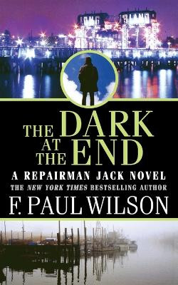 The Dark at the End by F Paul Wilson 9780765382634