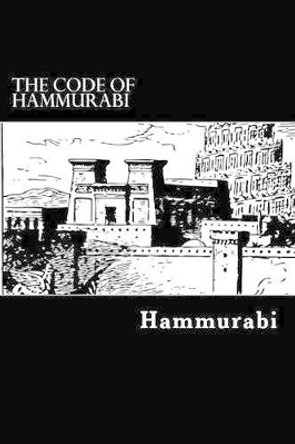 The Code of Hammurabi by Hammurabi 9781539405276