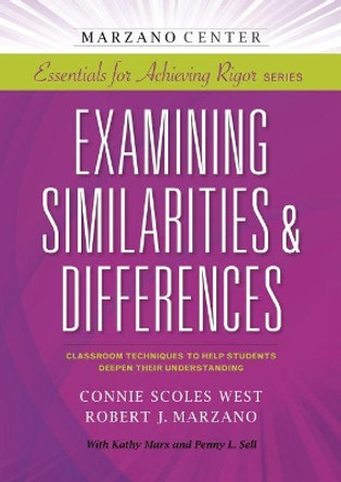 Examining Similarities & Differences: Classroom Techniques to Help Students Deepen Their Understanding by Connie Scoles West 9781941112052