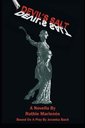 Devil's Salt: A Novella by Ruthie Marlen e by Ruthie Marlenee 9781543464931