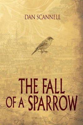 The Fall of a Sparrow by Dan Scannell 9781684330799