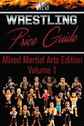 Wrestling Price Guide Mixed Martial Arts Edition Volume 1 by Martin S Burris 9781777075125