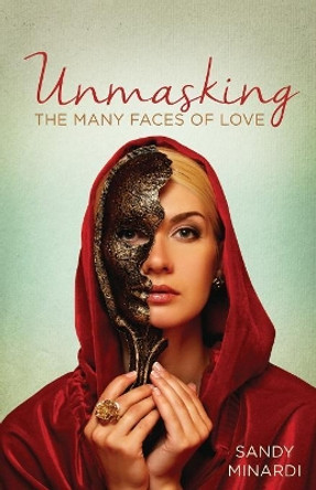 Unmasking the Many Faces of Love by Minardi Sandy 9781640880177