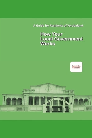 How Your Local Government Works by Adeyinka Shoyemi 9798482408186