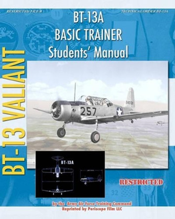 BT-13A Basic Trainer Students' Manual by Army Air Forces Training Command 9781935700593