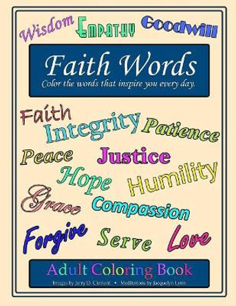 Faith Words Adult Coloring Book: Color the words that inspire you every day by Jacquelyn Lynn 9781941826164