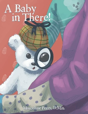 A Baby in There! by Marcelline Perry D Min 9781973605652