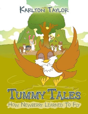 Tummy Tales: How Newberry Learned to Fly by Karlton Taylor 9781984537034