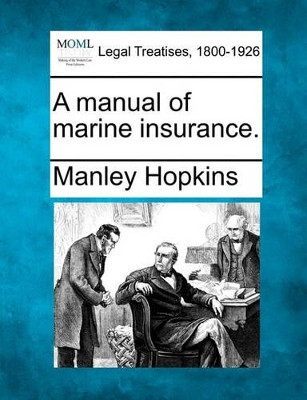 A Manual of Marine Insurance. by Manley Hopkins 9781240153565