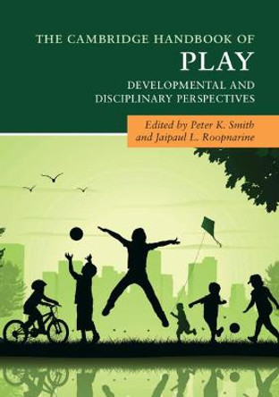 The Cambridge Handbook of Play: Developmental and Disciplinary Perspectives by Peter K. Smith