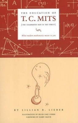 Education of T C Mits: What Modern Mathematics Means to You by Lillian R. Lieber 9781589880337