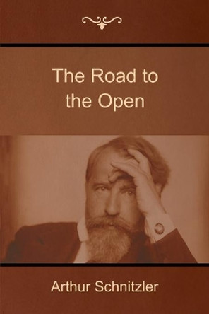 The Road to the Open by Arthur Schnitzler 9781618952011