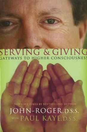 Serving & Giving: Gateways to Higher Consciousness by John-Roger 9781893020993