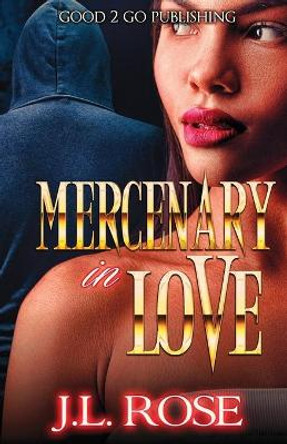 Mercenary In Love by John L Rose 9781947340404