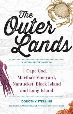 The Outer Lands: A Natural History Guide to Cape Cod, Martha's Vineyard, Nantucket, Block Island, and Long Island by Dorothy Sterling 9781682681886