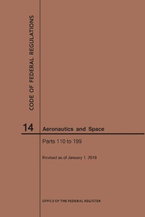 Code of Federal Regulations, Title 14, Aeronautics and Space, Parts 110-199, 2019 by Nara 9781640245327