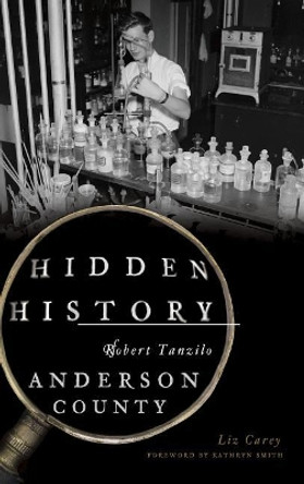 Hidden History of Anderson County by Liz Carey 9781540228109