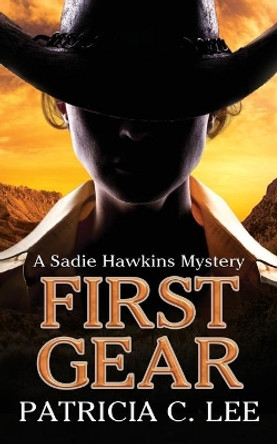 First Gear: A Sadie Hawkins Mystery by Patricia C Lee 9781777156305