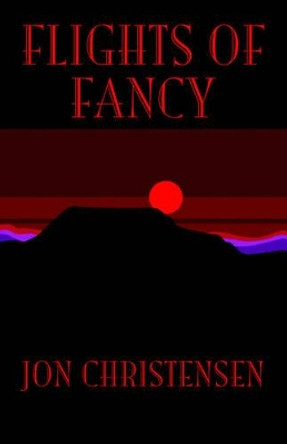 Flights of Fancy by Jon Christensen 9781413484830