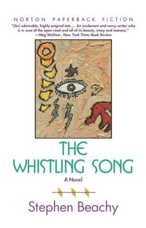 The Whistling Song: A Novel by Stephen Beachy 9780393309492