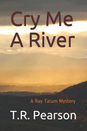 Cry Me a River by T R Pearson 9781520413297