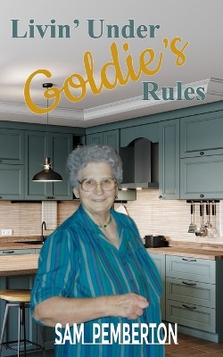 Livin' Under Goldie's Rules by Sam Pemberton 9781956806724