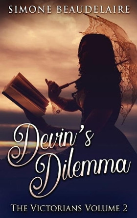 Devin's Dilemma: Large Print Hardcover Edition by Simone Beaudelaire 9784867456064