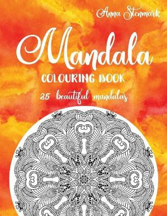 Mandala Colouring Book - 25 Beautiful Mandalas: The Orange Mandala Book by Anna Stenmark 9781978237377