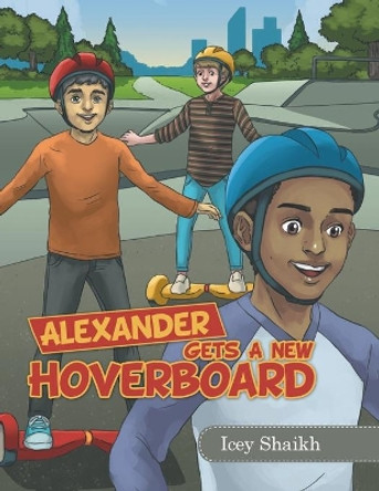 Alexander Gets a New Hoverboard by Icey Shaikh 9781663220042