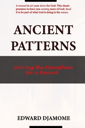 Ancient Patterns: Stirring the atmosphere for a Revival by Edward Djamome 9798353881711