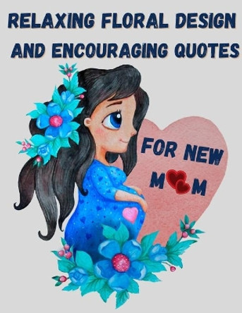 Relaxing floral design and encouraging quotes for new mom - strengthen your connection to yourself by Creativedesign Book 9783755125549