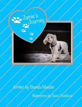 Jamie's Journey by Susie Trueblood 9781985312470