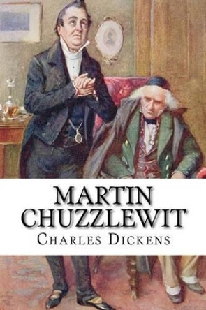 Martin Chuzzlewit by Dickens 9781535435611