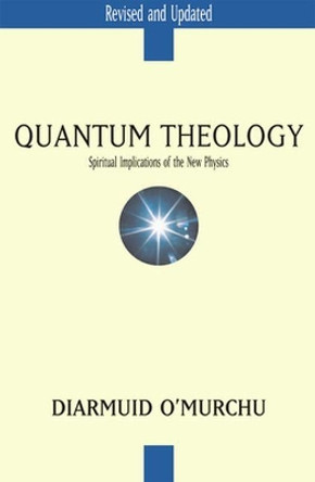 Quantum Theology: Spiritual Implications of the New Physics by Diarmuid O'Murchu 9780824522636