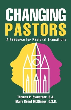 Changing Pastors: A Resource for Pastoral Transitions by Thomas P. Sweetser, S. J. 9781556129612