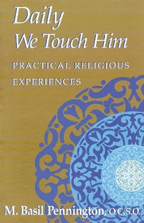 Daily We Touch Him by M. Basil Pennington, OCSO 9781556129803