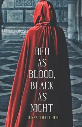 Red As Blood, Black As Night: A Snow White Retelling by Jenna Thatcher 9798673095959